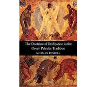 The Doctrine of Deification in the Greek Patristic Tradition (Oxford Early Christian Studies)