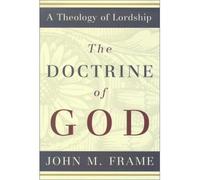 [(The Doctrine of God)] [ By (author) John M Frame ] [April, 2007]