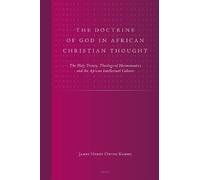 The Doctrine of God in African Christian Thought: The Holy Trinity, Theological Hermeneutics and the African Intellectual Culture (Studies in Reformed Theology): 14