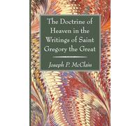 The Doctrine of Heaven in the Writings of Saint Gregory the Great