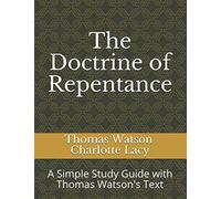 The Doctrine of Repentance: A Simple Study Guide with Thomas Watson's Text (Puritan Studies)