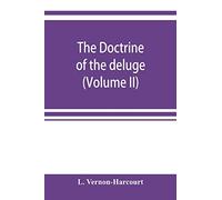 The doctrine of the deluge; vindicating the Scriptural account from the doubts which have recently been cast upon it by geological speculations (Volume II)
