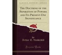 The Doctrine of the Separation of Powers and Its Present-Day Significance (Classic Reprint)