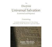 The Doctrine of Universal Salvation Examined and Reputed