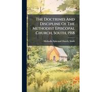 The Doctrines And Discipline Of The Methodist Episcopal Church, South, 1918