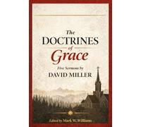 The Doctrines of Grace: 5 Sermon by David Miller