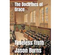 The Doctrines of Grace: Timeless Truth