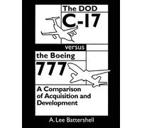 The DOD C-17 Versus the Boeing 777: A Comparison of Acquisition and Development