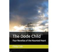 The Dode Child Special Edition: Four Novellas of the Haunted Heart