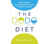The DODO Diet: Rapid results, permanent fat loss and indulgent days off