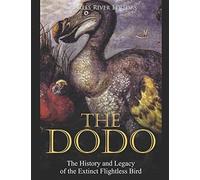 The Dodo: The History and Legacy of the Extinct Flightless Bird