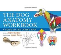 The Dog Anatomy Workbook: A Learning Aid for Students by Gardiner, Andrew (2014) Hardcover
