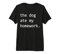 The Dog Ate My Homework Premium T-Shirt
