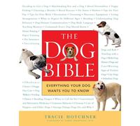 The Dog Bible: Everything Your Dog Wants You to Know