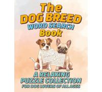 The Dog Breed Word Search Puzzle Book: 50 Plus [Large Size] A Relaxing Word Search Puzzle Book for Dog Lovers of All Ages | 8x10 Inches, 110 Pages | Perfect Gift for Dog Lovers