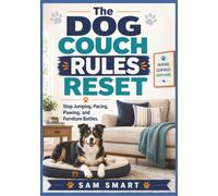 The Dog Couch Rules Reset: Stop Jumping, Pacing, Pawing, and Furniture Battles