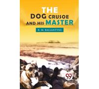 The Dog Crusoe and His Master