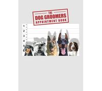 The Dog Groomers Appointment Book: A4 Day to View: (8.27" x 11.69") - 365 Undated Appointment Pages. 30 Minute Intervals from 7:00 AM to 9:30 PM.