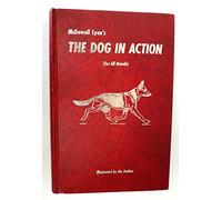 The Dog in Action : A Study of Anatomy and Locomotion as Applying to All Breeds