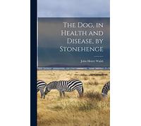 The Dog, in Health and Disease, by Stonehenge