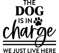 The Dog is in Charge We Just Live Here Vinyl Decal Sticker for Car/Window/Wall (Black Matt)