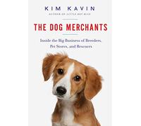 The Dog Merchants: Inside the Big Business of Breeders, Pet Stores, and Rescuers