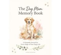 The Dog Mom Memory Book: A Keepsake Journal for Every Stage of Your Dog's Life
