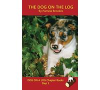 The Dog On The Log Chapter Book: Systematic Decodable Books for Phonics Readers and Kids With Dyslexia: Sound-Out Phonics Books Help Developing ... Decodable Books) (DOG ON A LOG Chapter Books)