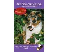 The Dog On The Log : Sound-Out Phonics Books Help Developing Readers, including Students with Dyslexia, Learn to Read (Step 1 in a Systematic Series of Decodable Books)