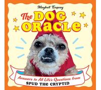 The Dog Oracle: Answers to All Life's Questions from Spud the Cryptid