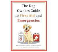 The Dog Owners Guide to First Aid and Emergencies: A pocket guide to common canine emergencies, written by an emergency veterinarian.
