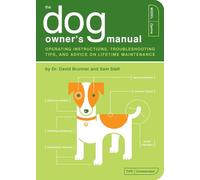 The Dog Owner's Manual: Operating Instructions, Trouble-shooting Tips, and Advice on Lifetime Maintenance: 2 (Owner's and Instruction Manual)