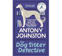 The Dog Sitter Detective: The tail-wagging cosy crime series, 'Simply delightful!' - Vaseem Khan (Dog Sitter Detective 1)