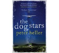 The Dog Stars: The hope-filled story of a world changed by global catastrophe