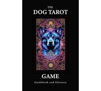 The Dog Tarot Game: Guidebook and Glossary