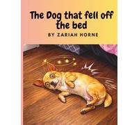 The Dog That Fell Off The Bed: The Dog That Fell Off the Bed: A Funny Bedtime Story and Activity Book for Kids Ages 3-7 About Silly Dogs, Family, and Imagination