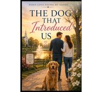 The Dog That Introduced Us: 13 (When Love Found Me)
