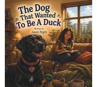 The Dog That Wanted To Be A Duck - A Heartwarming Story About Being Yourself: A Funny and Inspiring Children’s Picture Book About Confidence, Friendship, and Self-Acceptance