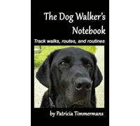 The Dog Walker’s Notebook: Track walks, routes, and routines