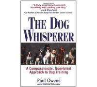 The Dog Whisperer: A Compassionate, Nonviolent Approach to Dog Training