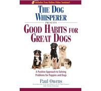 The Dog Whisperer Presents - Good Habits for Great Dogs: A Positive Approach to Solving Problems for Puppies and Dogs