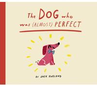 The Dog Who Was (Almost) Perfect