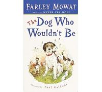 The Dog Who Wouldn't Be by Farley Mowat (1984) Mass Market Paperback