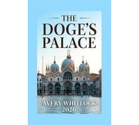 The Doge’s Palace Travel Guide: Masterpieces, Mysteries & the Making of a Monument (Global Adventure)