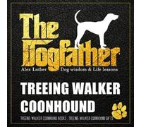 The Dogfather: Dog wisdom & Life lessons: Treeing Walker Coonhound book ~ Treeing Walker Coonhound gifts