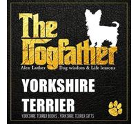 The Dogfather: Dog wisdom & Life lessons: Yorkshire Terrier book ~ Yorkshire Terrier gifts