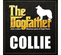 The Dogfather: Mantras para el Papá Perro - Collie