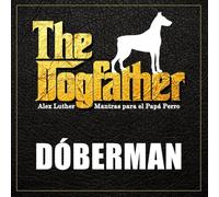 The Dogfather: Mantras para el Papá Perro - Dóberman