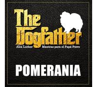 The Dogfather: Mantras para el Papá Perro - Pomerania