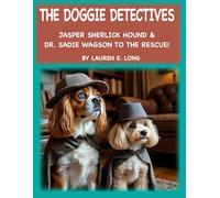 THE DOGGIE DETECTIVES: Jasper Sherlick Hound & Sadie Wagson to the Rescue!